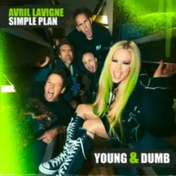 Avril Lavigne - Young & Dumb (feat. Simple Plan)