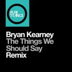 Bryan Kearney — The things we should say (Solarstone Pure remix)