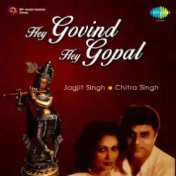 Jagjit & Chitra Singh — Hey Govinda Hey Gopala