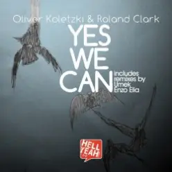 Oliver Koletzki & Roland Clark — Yes We Can (Umek Remix)