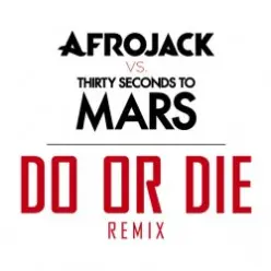Afrojack vs. Thirty Seconds to Mars — Do or Die (Club Version)