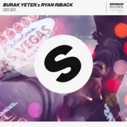 Burak Yeter x Ryan Riback — GO 2.0 (Extended Mix)
