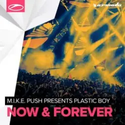M.I.K.E. Push pres. Plastic Boy — Now & Forever