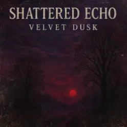 Shattered Echo - Velvet Dusk