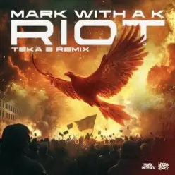 Mark With A K — Riot (Teka B Remix)