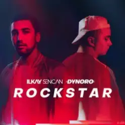 Dynoro & Ilkay Sencan - Rockstar