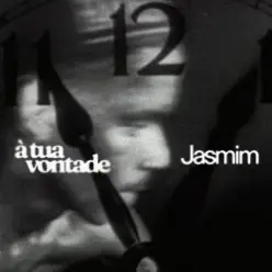 Jasmim — A Tua Vontade