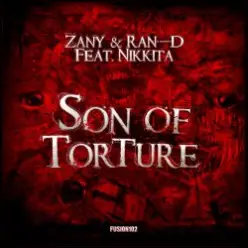 Zany & Ran-D Ft. Nikkita — Son Of Torture (Original Edit)