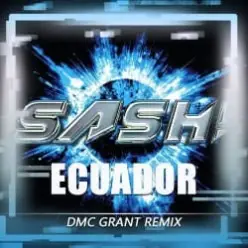 Sash! — Ecuador (Dmc Grant Radio Remix)