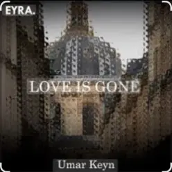 Umar Keyn — Love is Gone