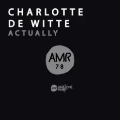Charlotte De Witte - Actually