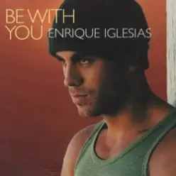 Enrique Iglesias - Be With You