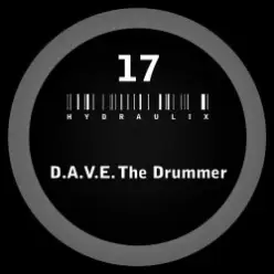 D.A.V.E the Drummer — Hydraulix 17a
