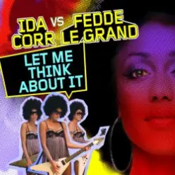 Ida Corr & Fedde Le Grand — Let Me Think About It