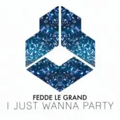 Fedde Le Grand — I Just Wanna Party