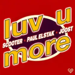 Scooter & Paul Elstak & Joost — Luv U More