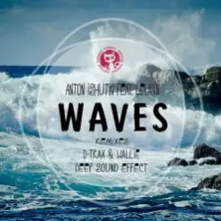 Anton Ishutin Feat. Leusin - Waves (Deep Sound Effect Remix)