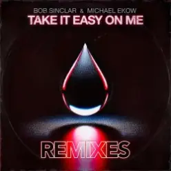 Bob Sinclar & Michael Ekow — Take It Easy On Me (The Cube Guys Remix)