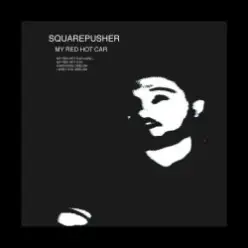 Squarepusher — My Red Hot Car