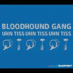 Bloodhound Gang — Uhn Tiss Uhn Tiss Uhn Tiss