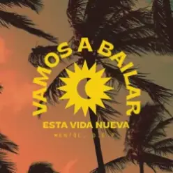 Mentol & D.E.P. — Vamos a Bailar (Esta Vida Nueva)