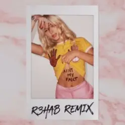 Zara Larsson — Ain't My Fault (R3hab Remix)