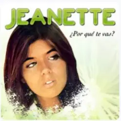 Jeanette — ¿Porqué Te Vas?