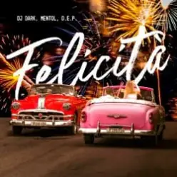 Dj Dark & Mentol & D.E.P. — Felicità