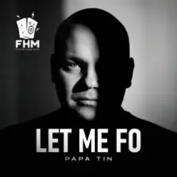 Papa Tin — Let Me Fo