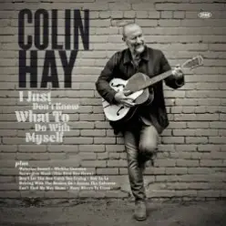 Colin Hay — I Just Don’t Know What To Do With Myself