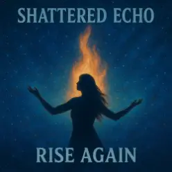 Shattered Echo — Rise Again