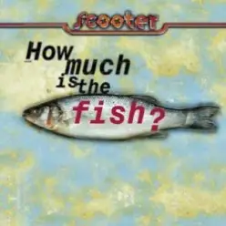 Scooter — How Much Is The Fish?