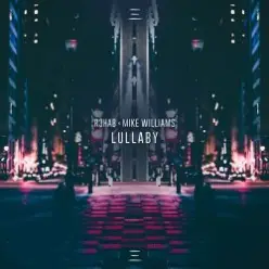 R3hab & Mike Williams — Lullaby