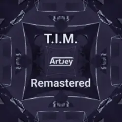 Artjey — T.I.M. (Remastered)