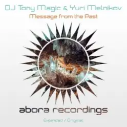 DJ Tony Magic & Yuri Melnikov - Message From The Past (Extended Mix)