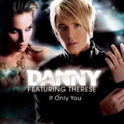 Danny Feat. Therese — If Only You