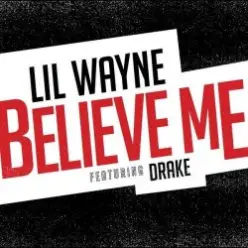 Lil Wayne Feat. Drake — Believe Me