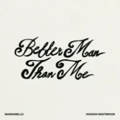Marshmello & Hudson Westbrook — Better Man Than Me