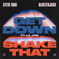 Steve Aoki & Blasterjaxx & Lil Jon — Get Down