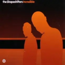 Shapeshifters — Incredible (Radio Edit)