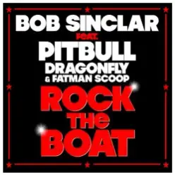 Bob Sinclar feat Pitbull Dragonfly & Fatman Scoop — Rock The Boat (Radio Edit)