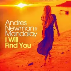 Andres Newman feat. Mandalay — I Will Find You