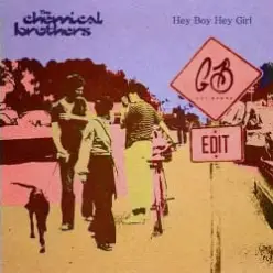 The Chemical Brothers — Hey Boy Hey Girl