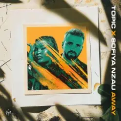Topic & Sofiya Nzau — Away