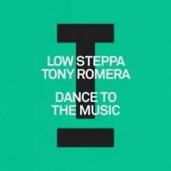 Low Steppa & Tony Romera — Dance To The Music