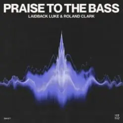 Laidback Luke & Roland Clark — Praise To The Bass