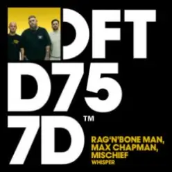 Rag’n’Bone Man & Max Chapman & Mischief — Whisper