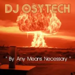 Dj Osytech — By Any Means Necessary