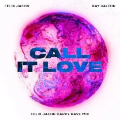 Felix Jaehn feat. Ray Dalton — Call It Love (Felix Jaehn Happy Rave Mix)
