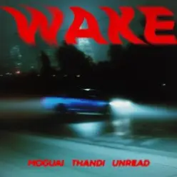 MOGUAI & Thandi & UnRead — Wake